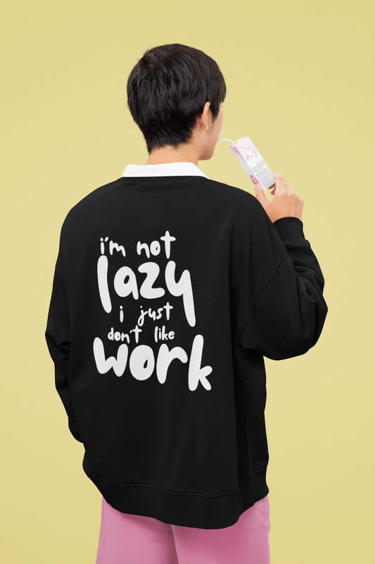 Oversized 'I'M NOT LAZY' Sweatshirt (Puff Print)